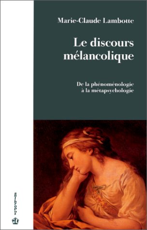 Le discours mélancolique: De la phénoménologie à la métapsychologie Books