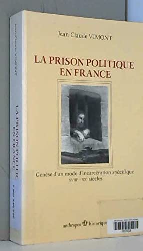 La prison politique en France : genèse d'un mode d'incarcération spécifique, XVIIIe-XXe siècles book