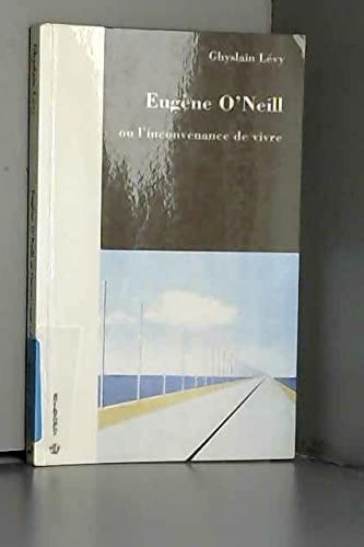 Eugène O'Neill ou l'inconvenance de vivre Books