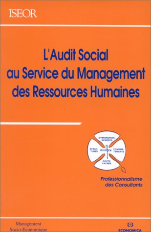 L'audit social au service du management des ressources humaines: Professionnalisme des consultants, [actes du 6e Colloque de l'Institut de ... entreprises et des organisations, 1993, Lyon Books