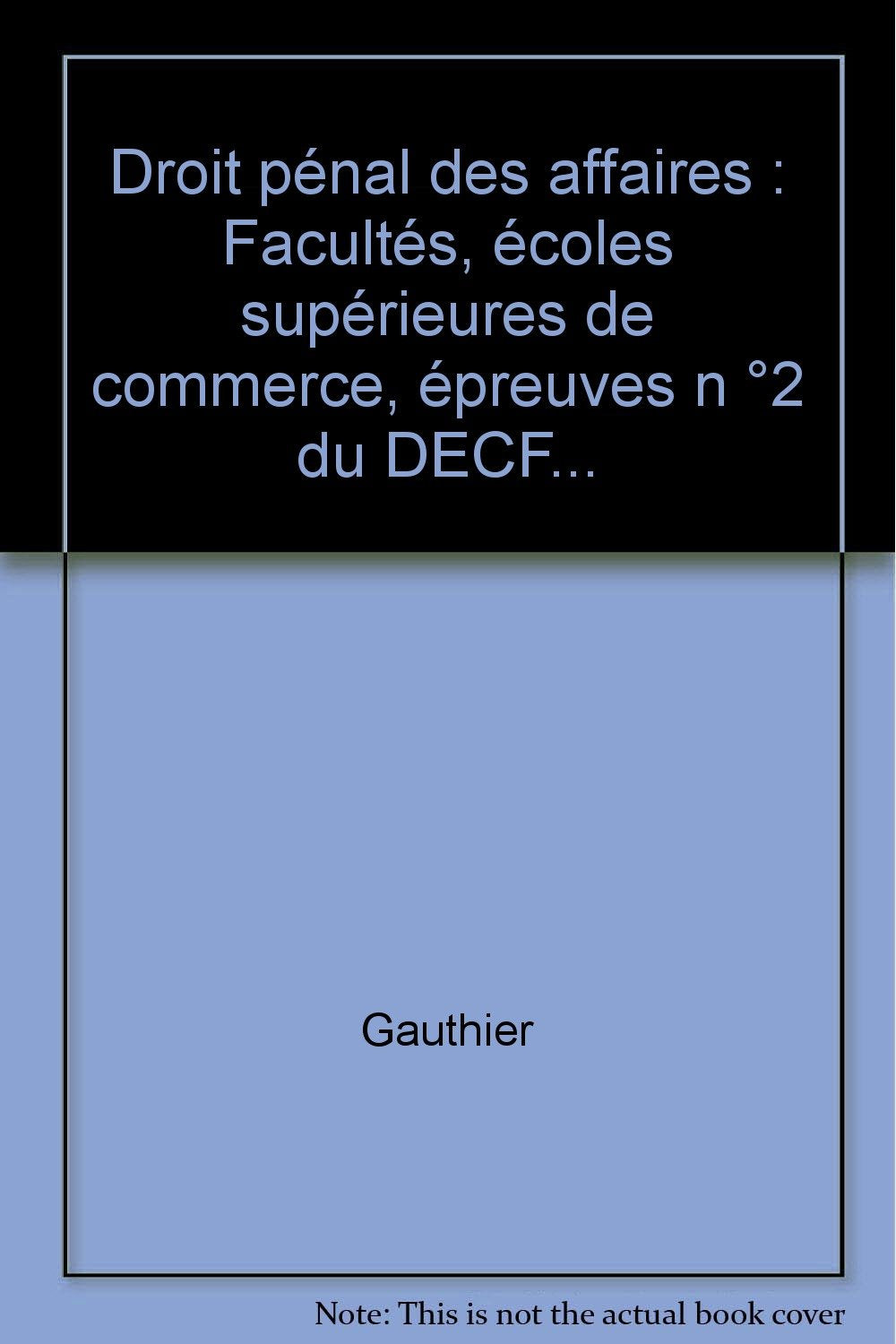 Droit pénal des affaires: Facultés, écoles supérieures de commerce, épreuves n °2 du DECF... book