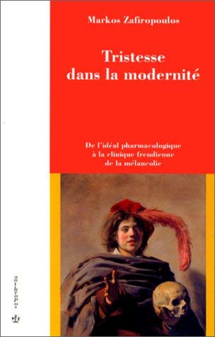 Tristesse dans la modernité - De l'idéal pharmacologique à la clinique freudienn book