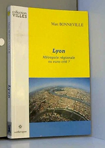 Lyon, métropole régionale ou euro-cité ? Books