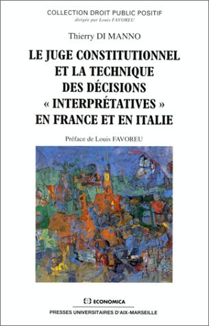 Le juge constitutionnel et la technique des décisions interprétatives en France et en Italie book
