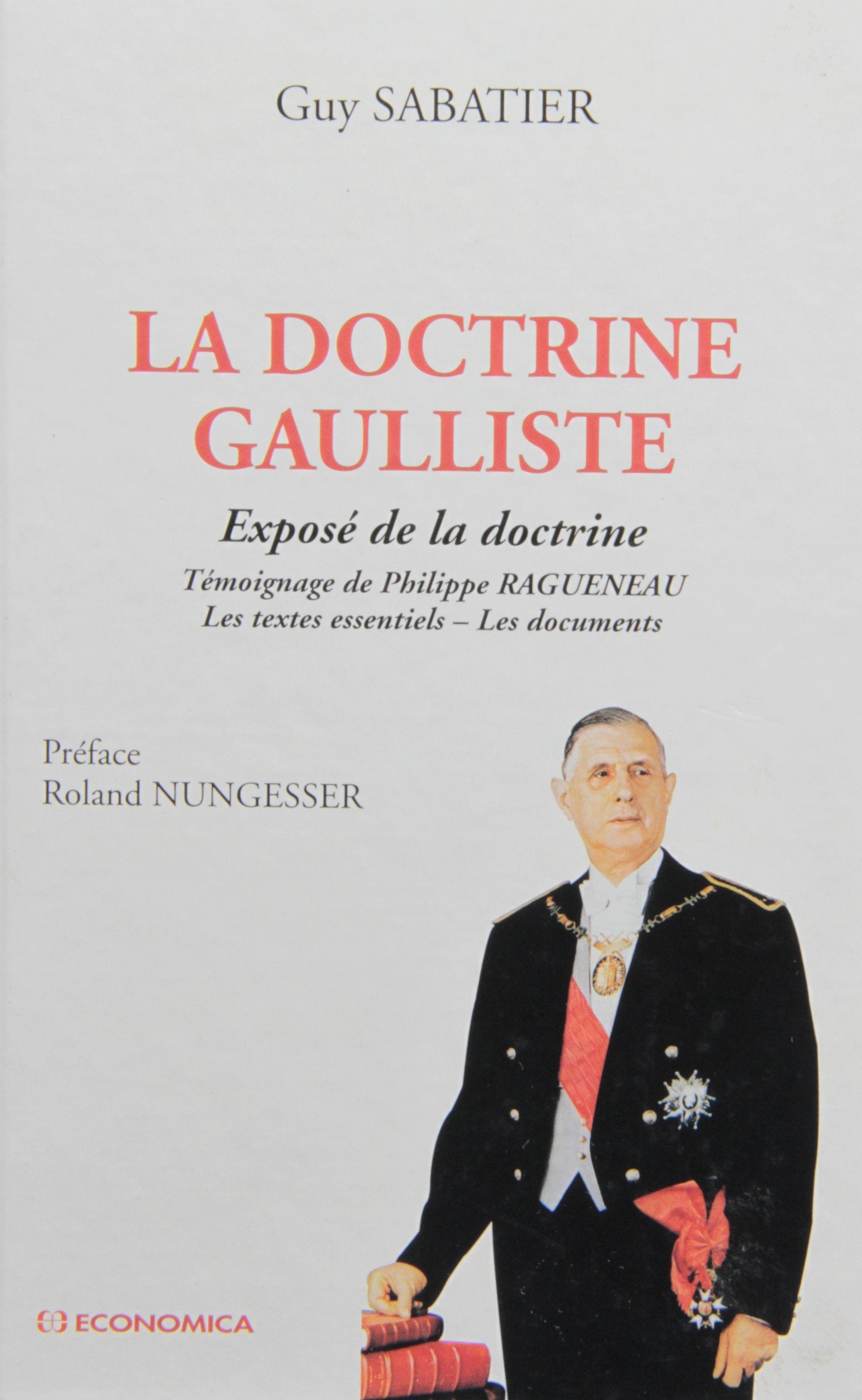 DOCTRINE GAULLISTE (LA): Exposé de la doctrine, les textes essentiels, les documents Books