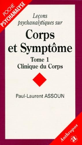 LECONS PSYCHANALYTIQUES SUR CORPS ET SYMPTOME.: Tome 1, Clinique du Corps Books