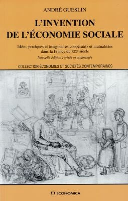 L'invention de l'économie sociale : idées, pratiques et imaginaires coopératifs et mutualistes dans la France du XIXe siècle book