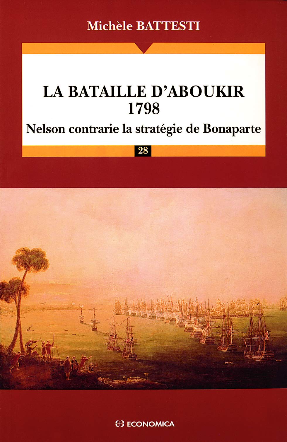 La bataille d'Aboukir (1798) - Nelson contrarie la stratégie de Bonaparte - Campagnes & Stratégies Politics & History