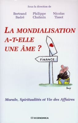La mondialisation a-t-elle une âme ? : textes réunis à l'occasion du séminaire Morale, spiritualités et vie des affaires de l'Université Paris IX-Dauphine (nov. 1997-févr. 1998) Books