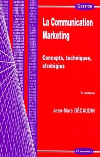 La Communication Marketing. Concepts, techniques, stratégies book
