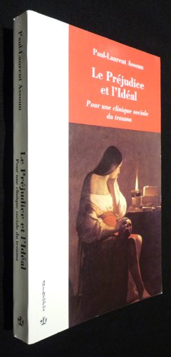 PREJUDICE ET L'IDEAL (LE): Pour une clinique sociale du trauma Books