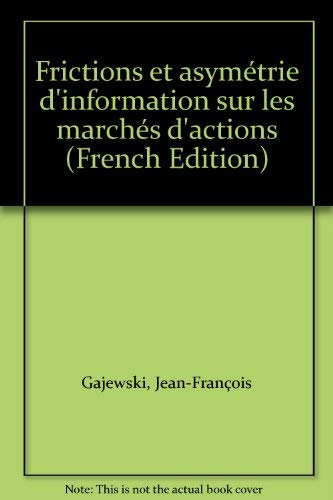 Frictions et asymétrie d'information sur les marchés d'actions book