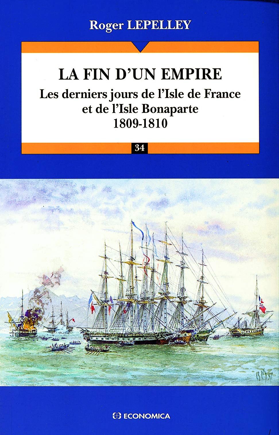 La Fin d'un empire : les derniers jours de l'Isle de France et de l'Isle de Bonaparte (1809-1810) - Campagnes & Stratégies: Les derniers jours de l'Isle de France et de l'Isle Bonaparte Politics & History