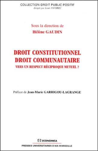 Droit constitutionnel droit communautaire vers un respect reciproque mutuel ? book