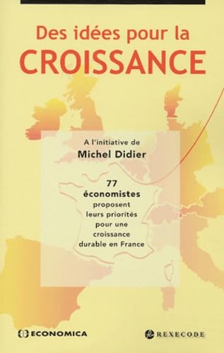 Des idées pour la croissance. : 77 économistes proposent leurs priorités pour une croissance durable en France book