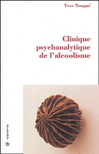 Alcoolisme et psychanalyse : Clinique psychanalytique de l'alcoolisme Books