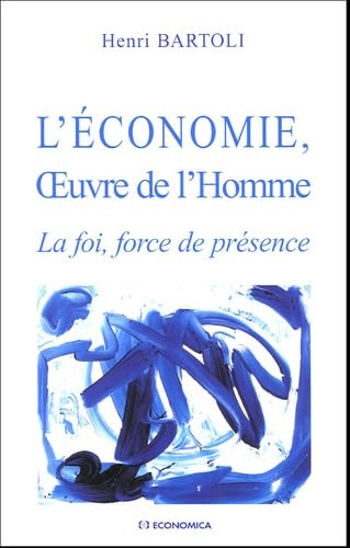 L'économie, Oeuvre de l'Homme: La foi, force de présence book