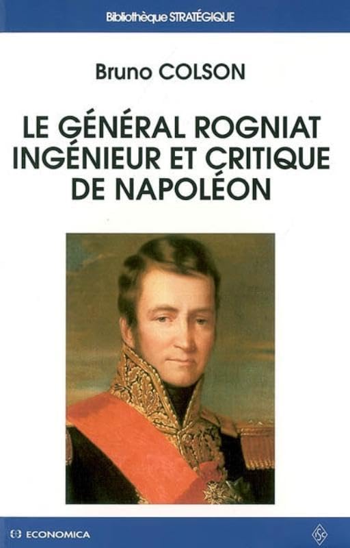 Le Général Rogniat : Ingénieur et critique de Napoléon Books