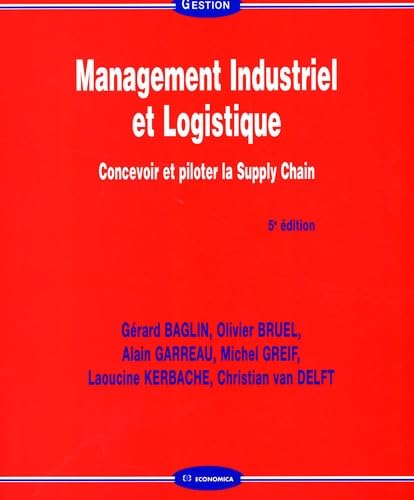 MANAGEMENT INDUSTRIEL ET LOGISTIQUE, 5E ED.: Concevoir et piloter la Supply Chain Books