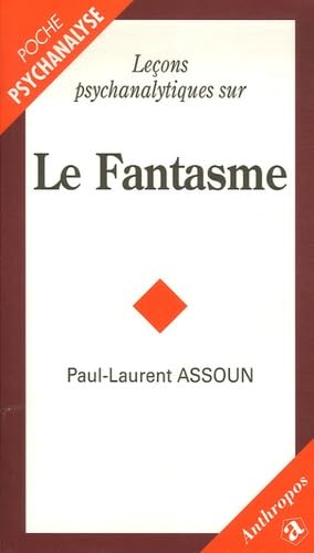 LECONS PSYCHANALYTIQUES SUR LE FANTASME Social Sciences