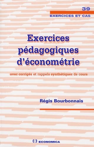 Exercices pédagogiques d'économétrie : Avec corrigés et rappels synthétiques de cours Books