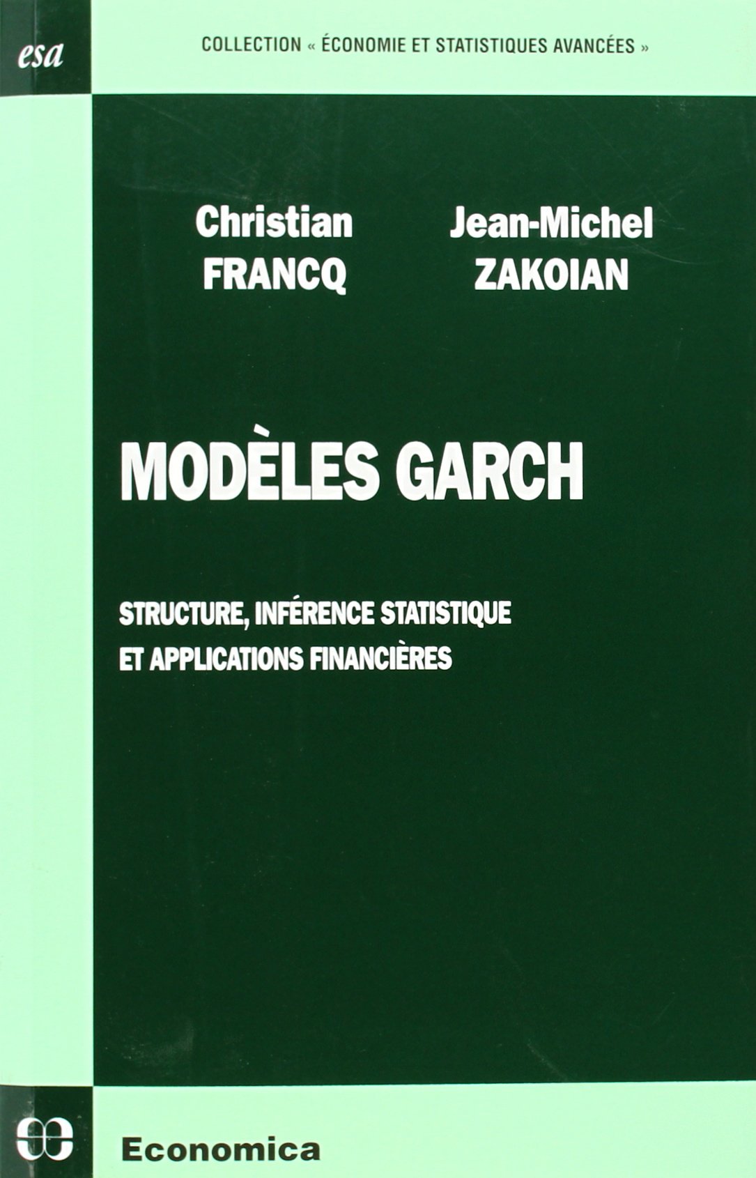 Modèles Garch : Structure, inférence statistique et applications financières book