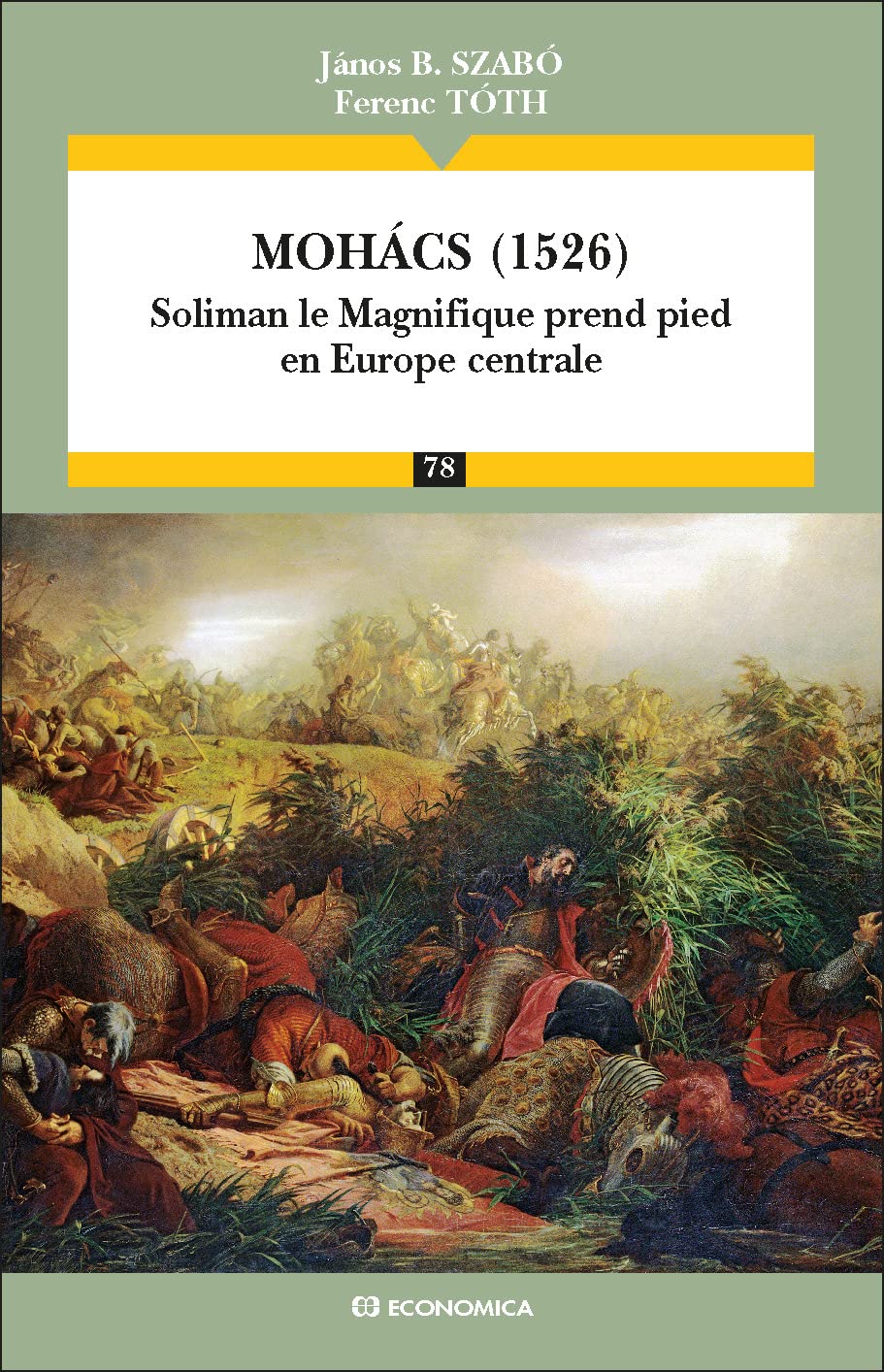 Mohacs (1526) - Soliman le Magnifique prend pied en Europe centrale - Campagnes & Stratégies Politics & History