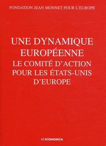Une dynamique europeenne: Le comité d'action pour les Etats-Unis d'Europe book