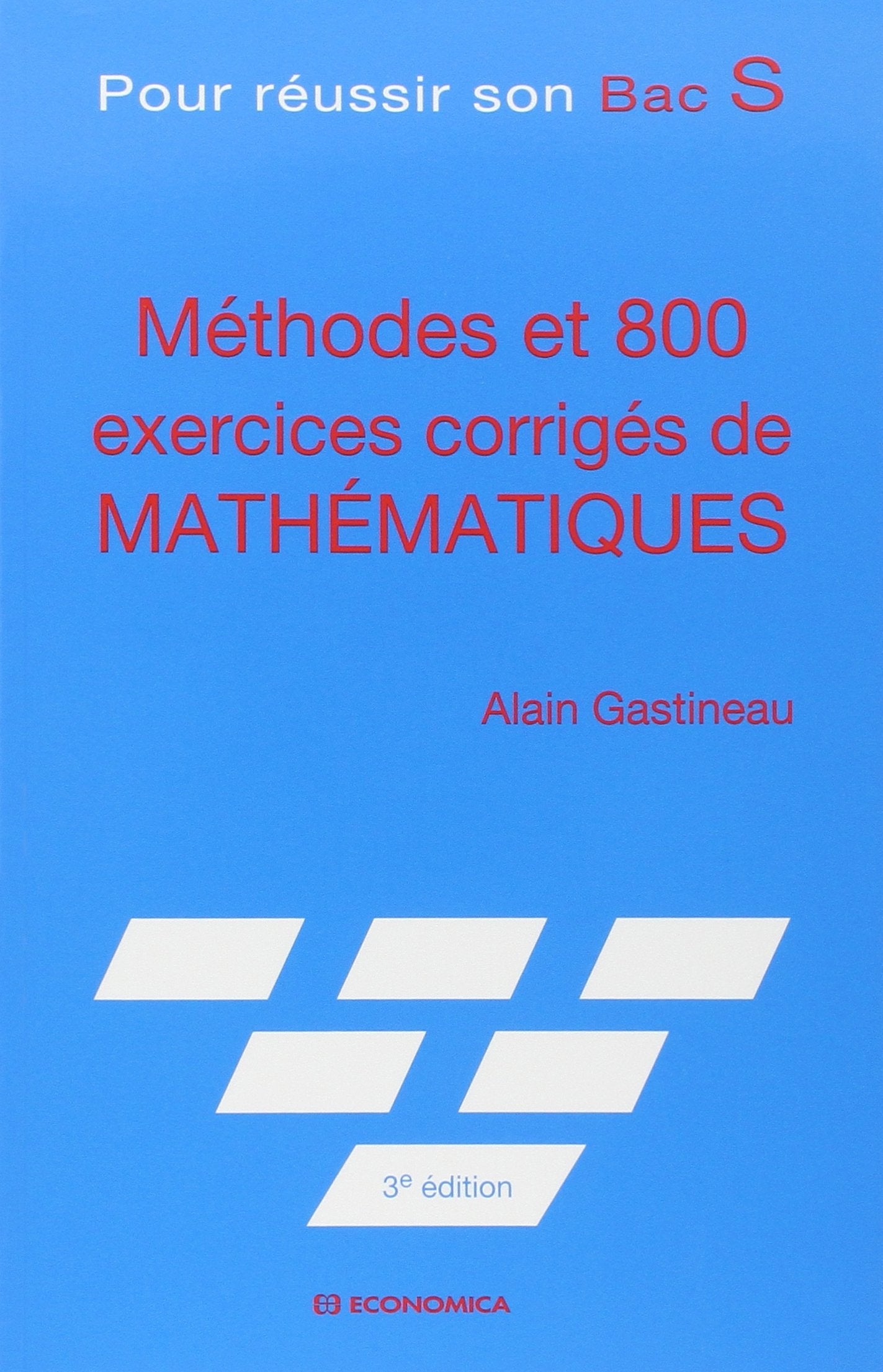 Méthodes et 800 exercices corrigés de mathématiques: Pour réussir son Bac S Books