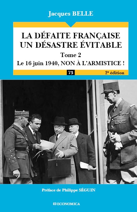 La défaite française - Un désastre évitable : Tome 2 : Le 16 juin 1940, non à l'armistice ! book