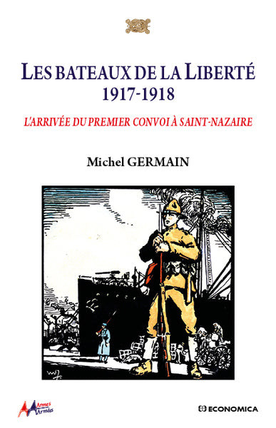 Les bateaux de la liberté, 1917-1918 : l'arrivée du premier convoi à Saint-Nazaire Politics & History