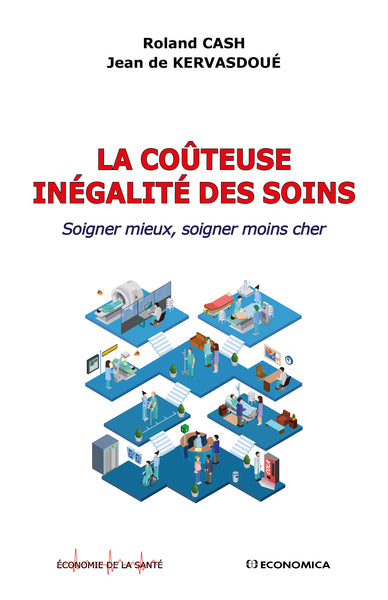 La coûteuse inégalité des soins : soigner mieux, soigner moins cher book