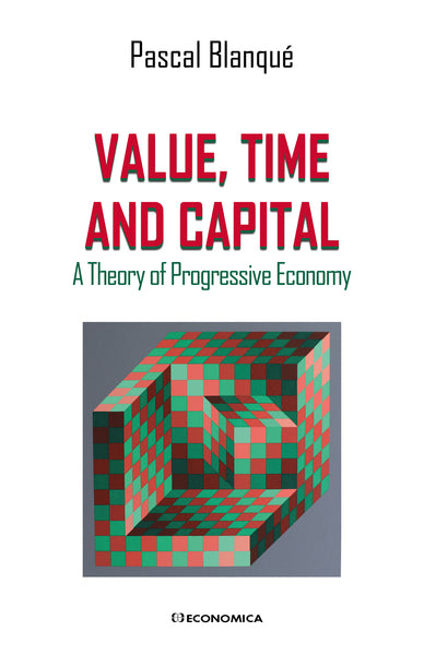 Value, time and capital : a theory of progressive economy book