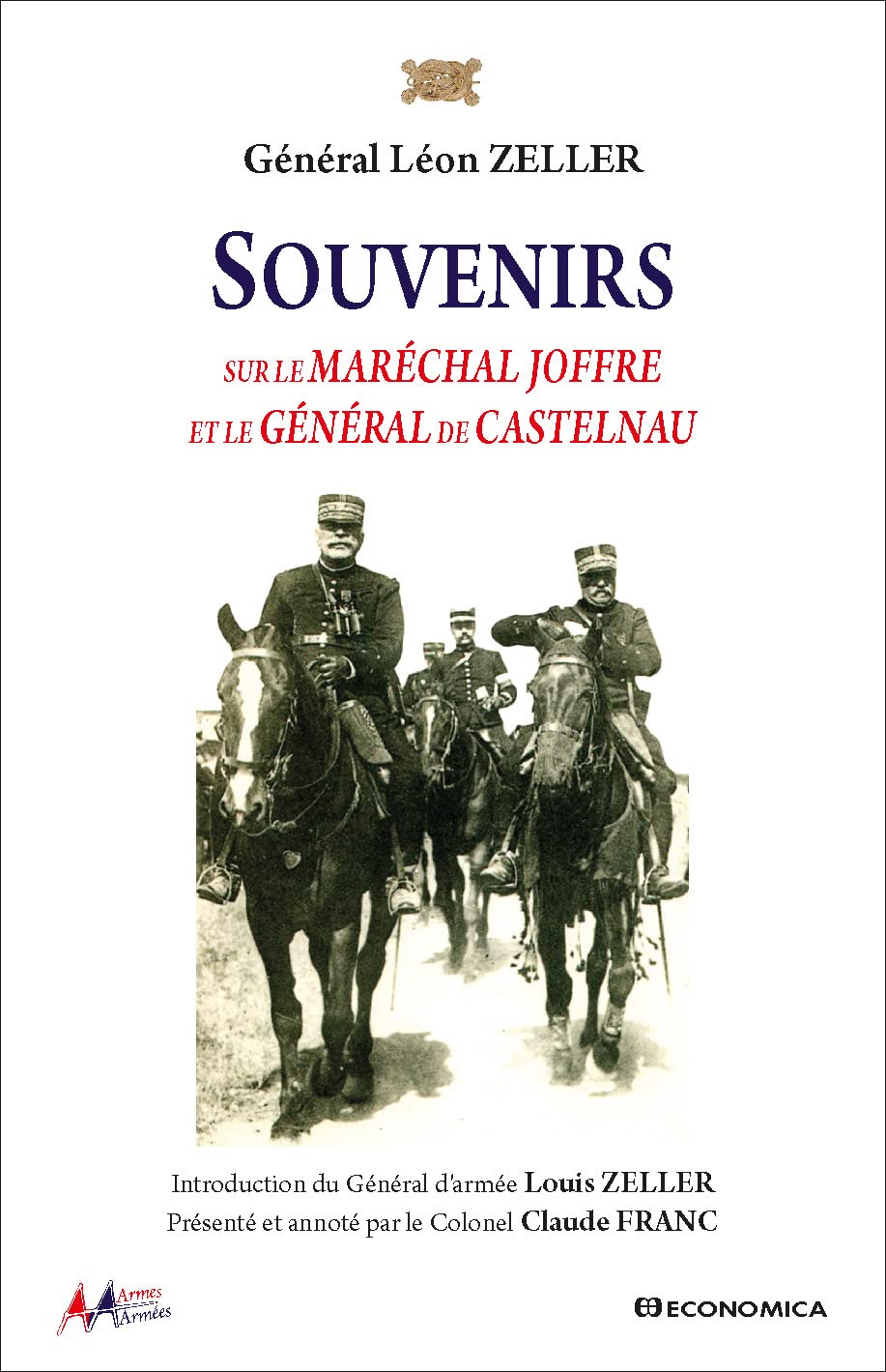 Souvenirs sur le Marechal Joffre et le General de Castelnau - Armes & Armées Politics & History