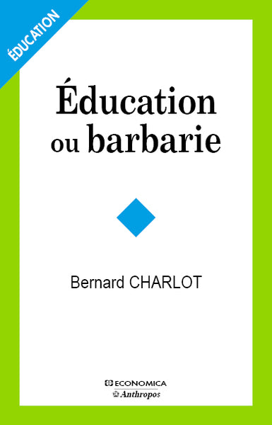 Education ou barbarie : pour une anthropo-pédagogie contemporaine Books