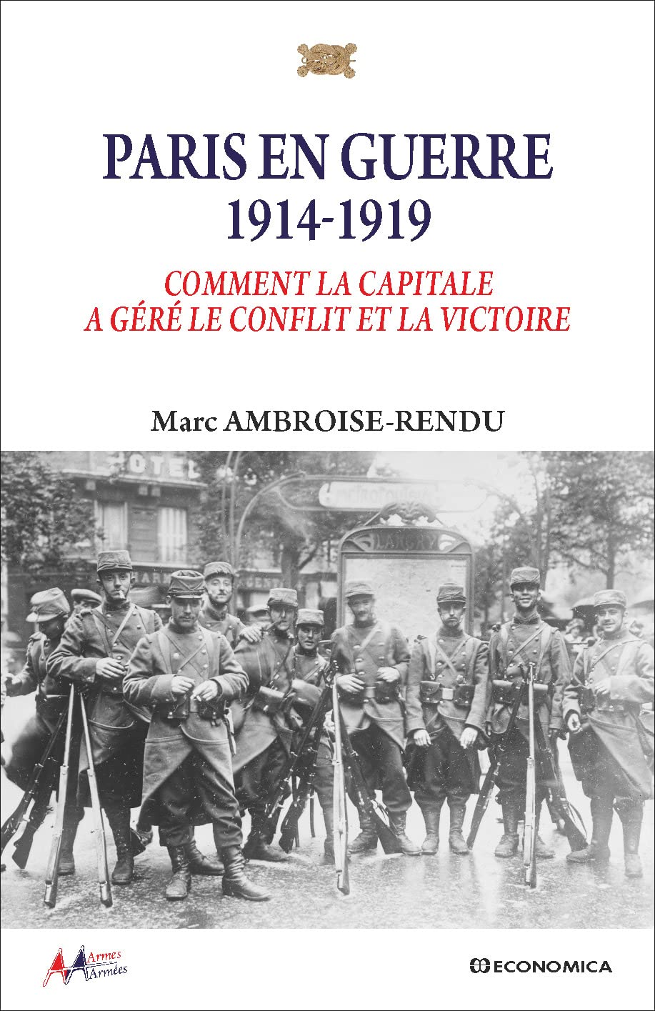 Paris en guerre 1914-1919 - Comment la capitale a géré le conflit et la victoire - Armes & Armées book