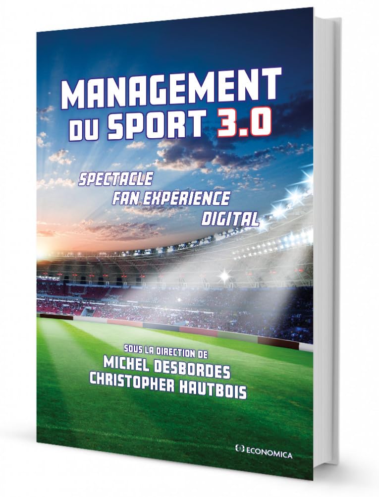 Management du sport 3.0 : Spectacle, fan experience, digital book