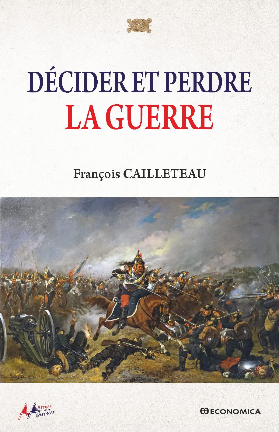 Décider et perdre la guerre - Armes & Armées book
