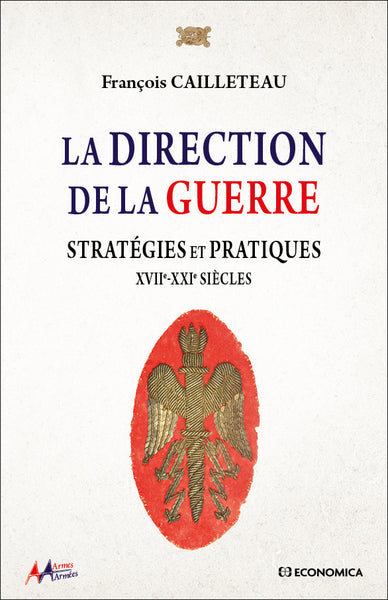 La direction de la guerre : stratégies et pratiques : XVIIe-XXIe siècles Social Sciences