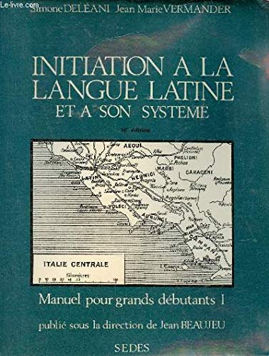 Initiation à la langue latine et à son système - Manuel pour grands débutants - Tome 1 - 10e édition. book