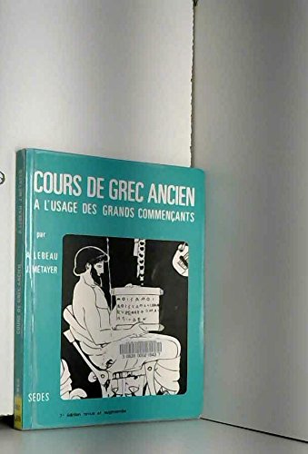 Cours de grec ancien, à l'usage des grands commençants book