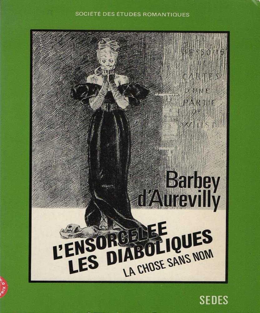 Barbey d'Aurevilly, L'ensorcelée et les Diaboliques : la chose sans nom : actes du colloque de la Société des études romantiques,16 janvier 1988 Books