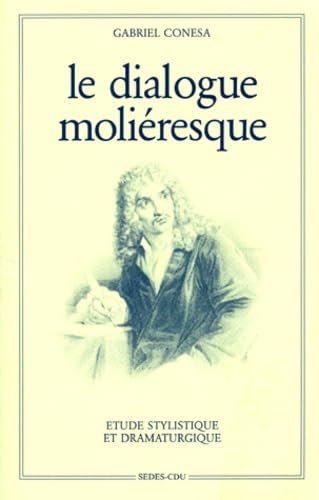 Le Dialogue Molieresque. Etude Stylistique Et Dramaturgique Books