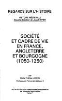 Société et cadre de vie en France, Angleterre et Bourgogne : 1050-1250 (Regards sur l'histoire) book