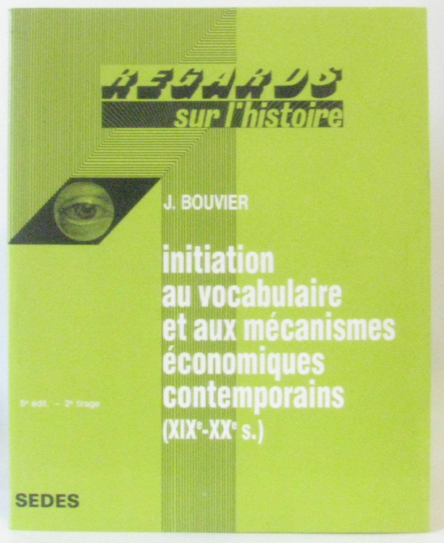 Initiation au vocabulaire et aux mécanismes economiques contemporains (xixe-xxe siecles) (Regards Sur Histoire) Books