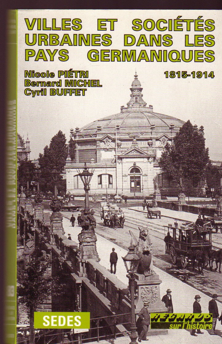 Villes et societes urbaines dans les pays germaniques : 1815-1914 book