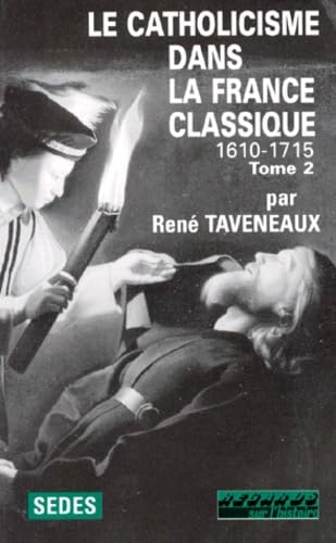 Le catholicisme dans la France classique, 1610-1715 tome 2 book