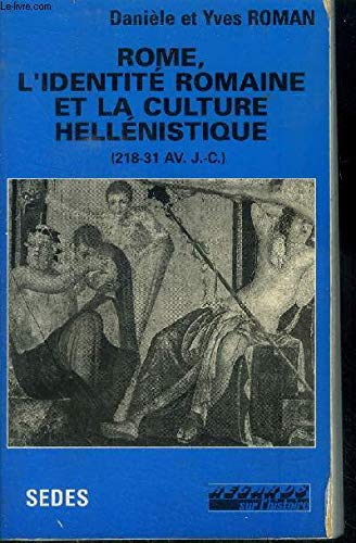Rome, l'identité romaine et la culture hellénistique : 218-31 av. J.-C. Books