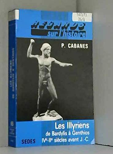 Les illyriens / de bardylis a genthios, ive-iie siecles avant j.-c. Books