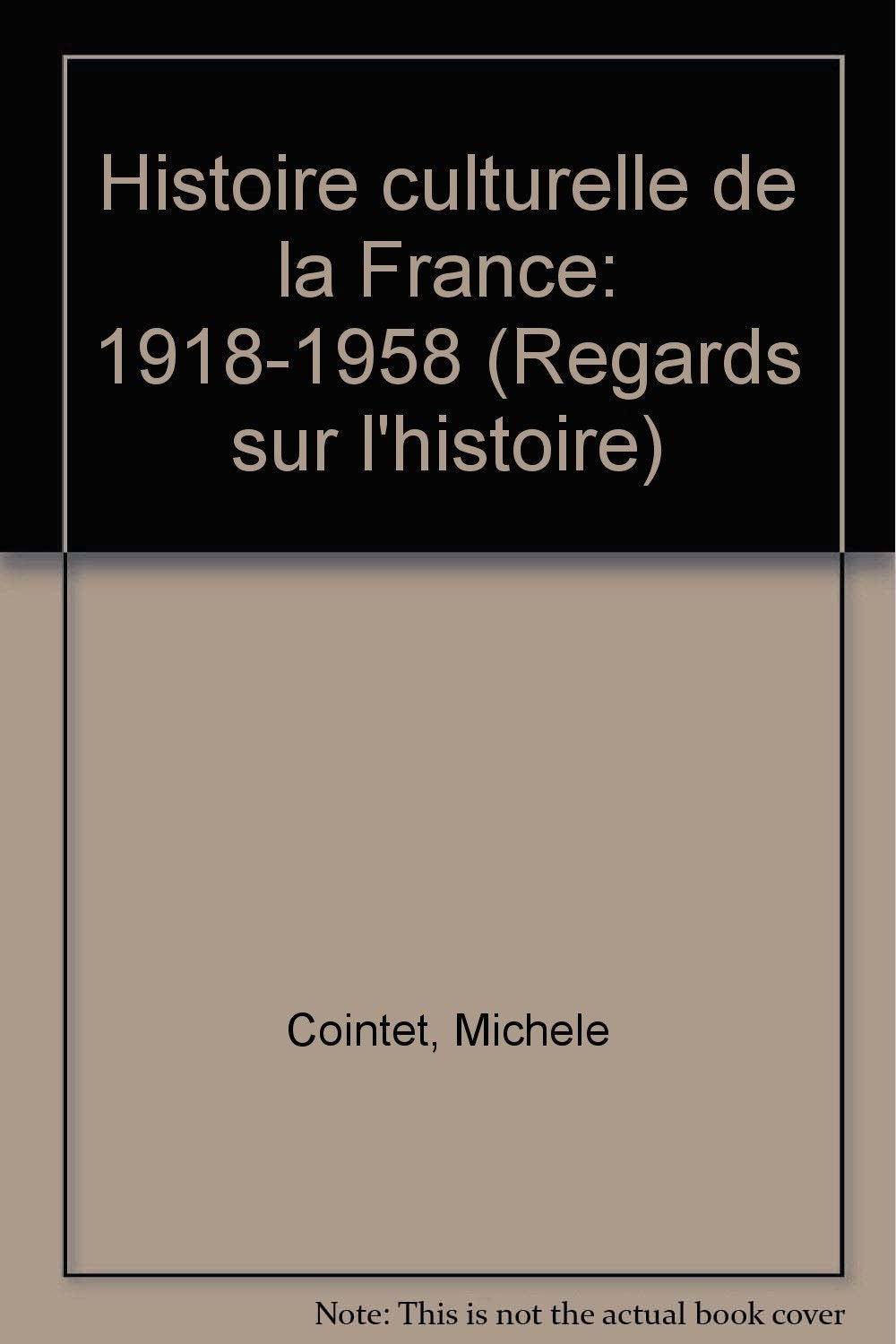 Histoire culturelle de la France : 1918-1958 (Regards sur l'histoire) Books